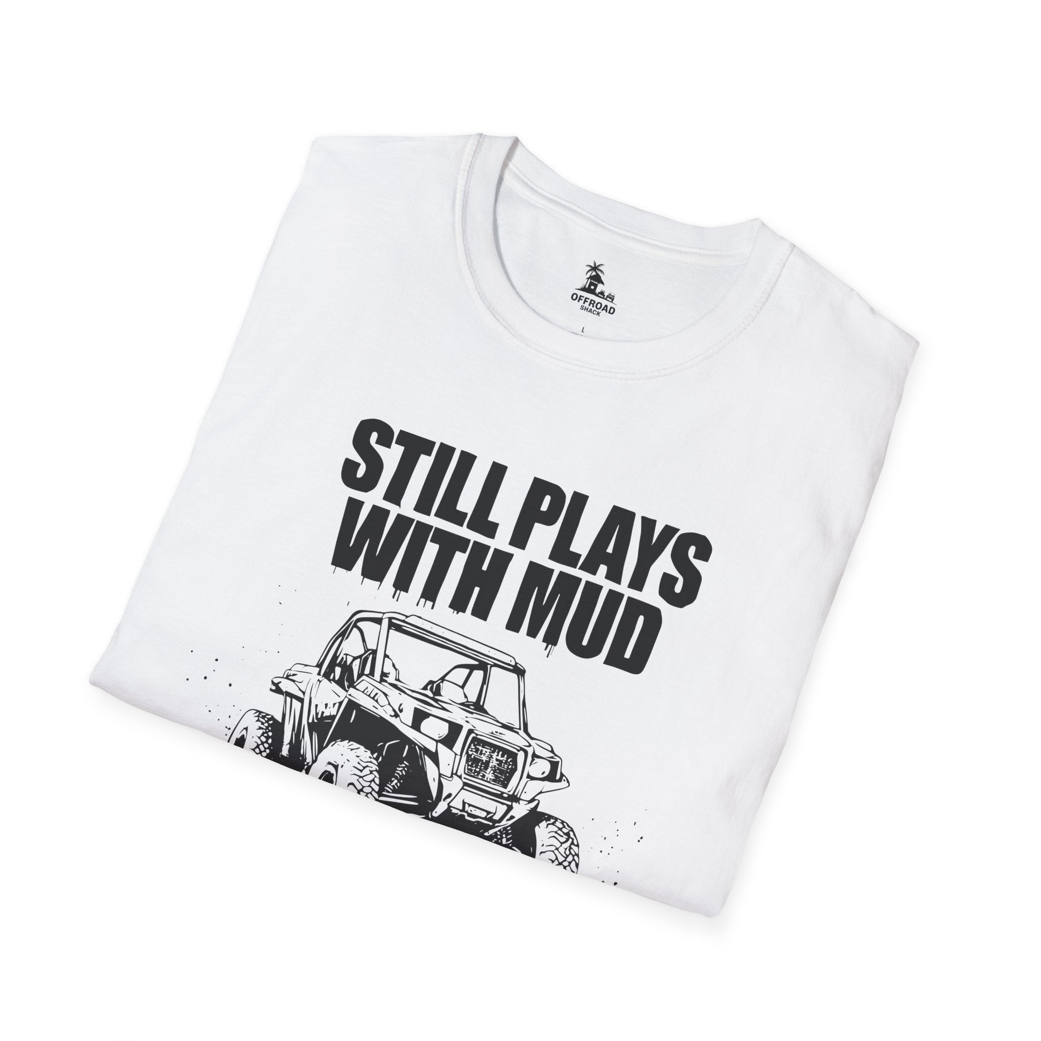 Still Plays with Mud Tee