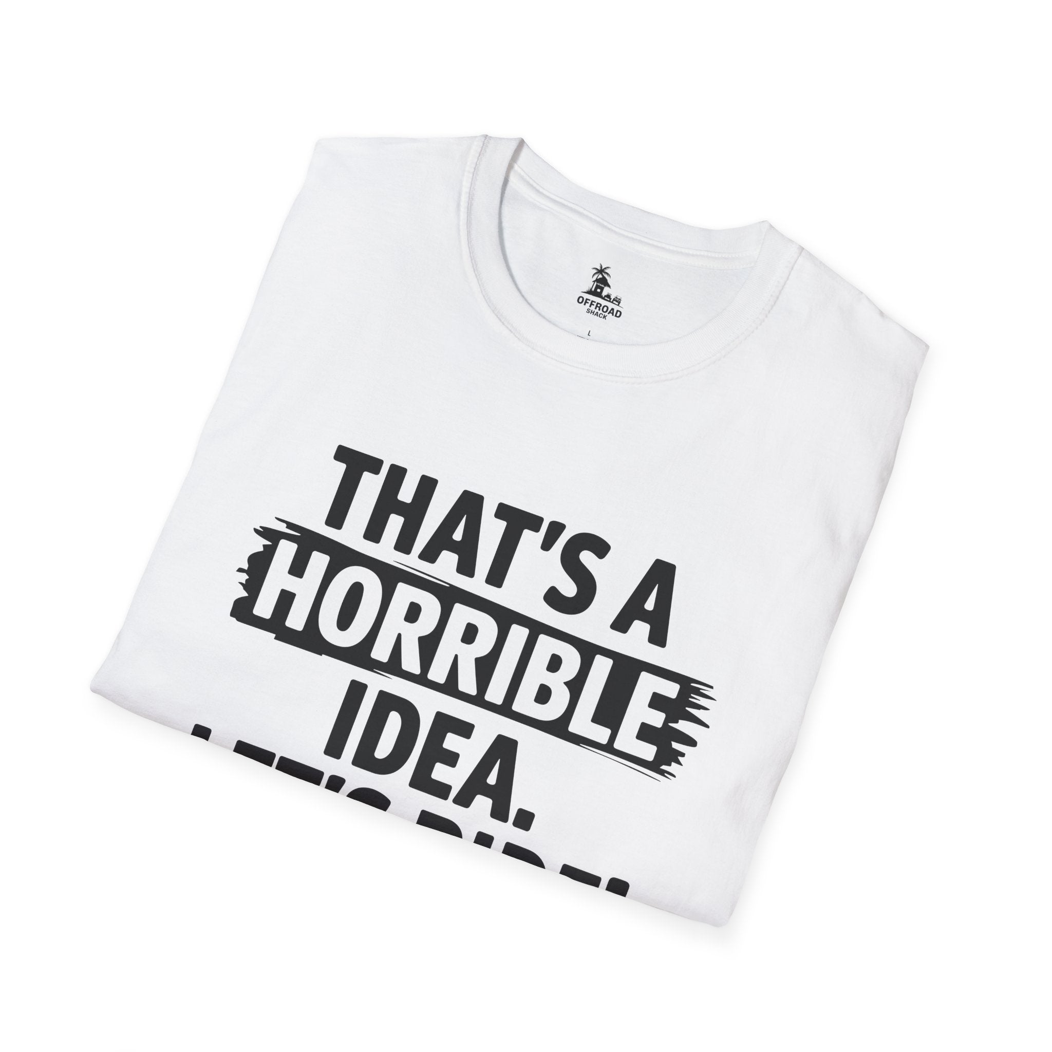 Horrible Idea Tee