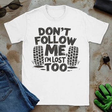 Don't Follow Me I'm Lost Tee