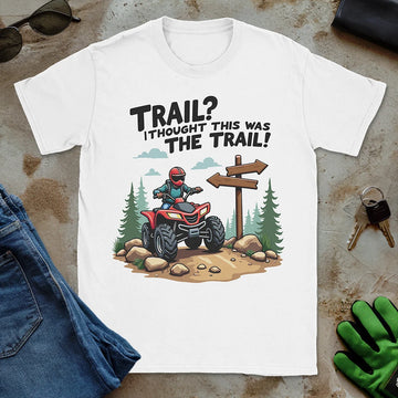 Thought This Was the Trail Tee