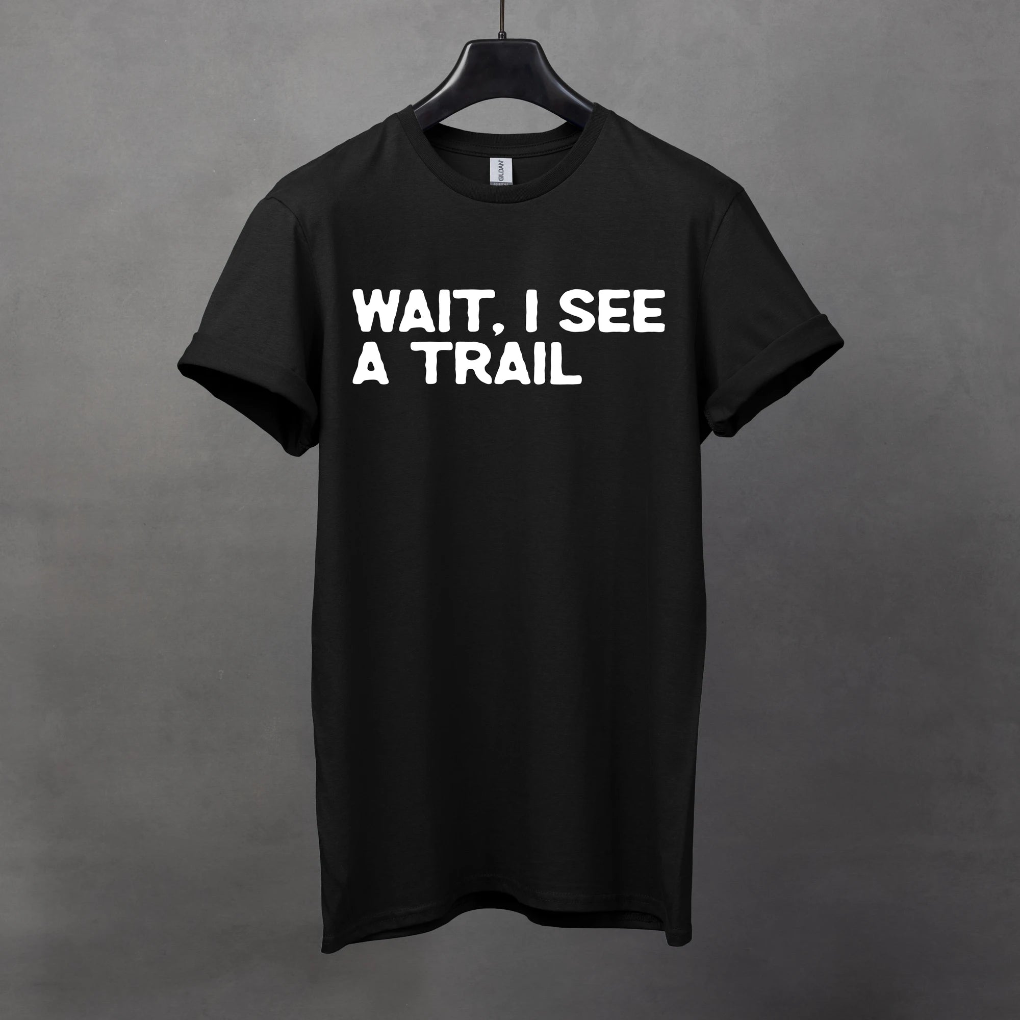 Wait, I See a Trail Tee