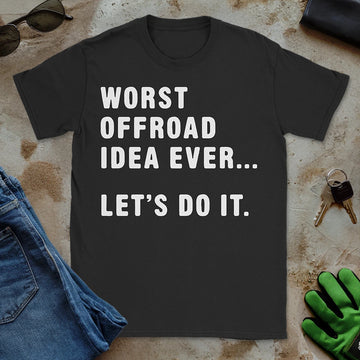 Worst Idea Ever Tee