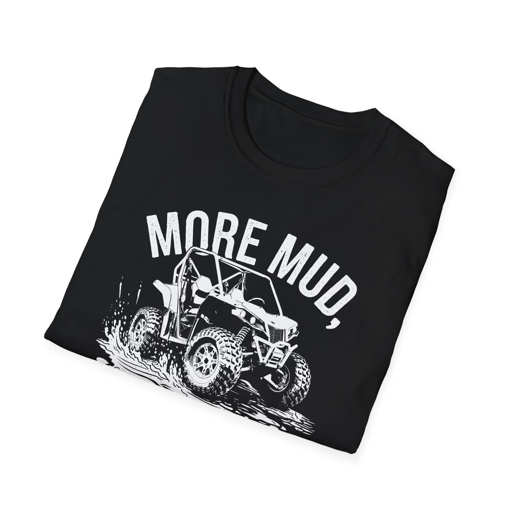 More Mud, Worry Less Tee