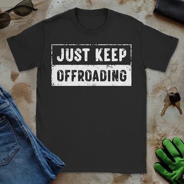 Just Keep Offroading Tee