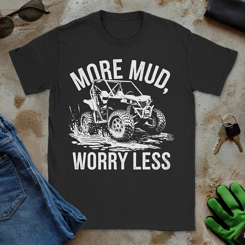 More Mud, Worry Less Tee