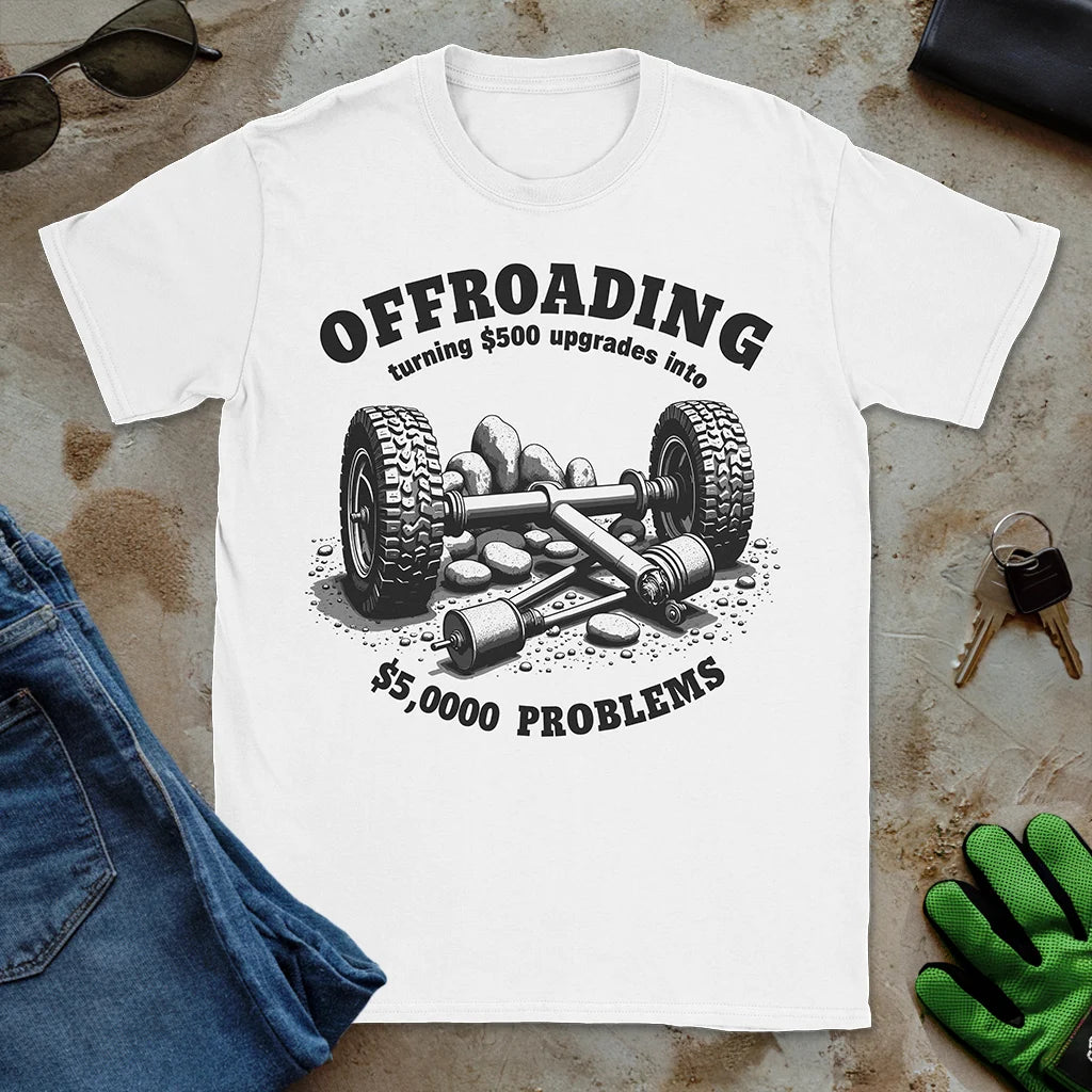 $500 Upgrade, $5,000 Problems Tee