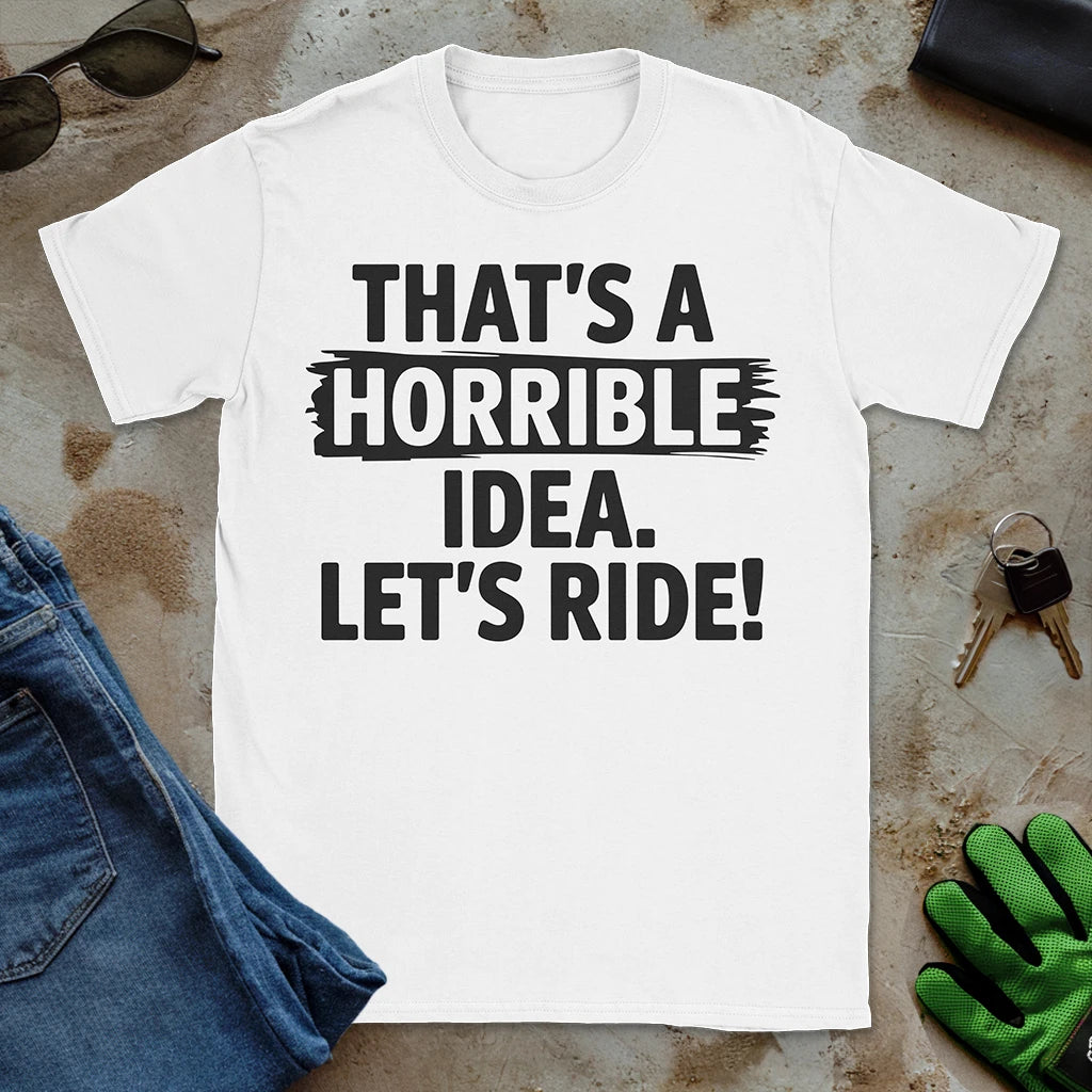 Horrible Idea Tee